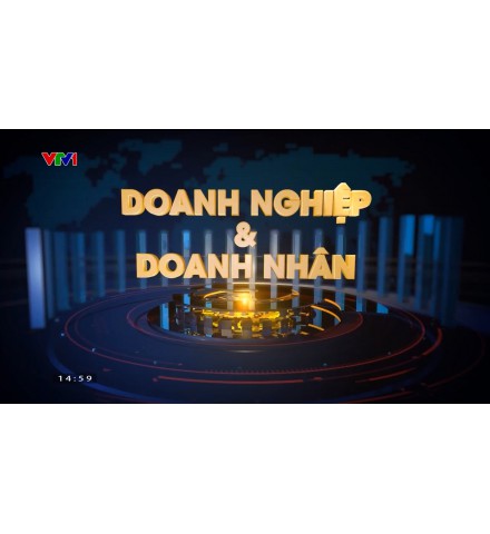 Chương trình DOANH NGHIỆP DOANH NHÂN - Kênh VTV1